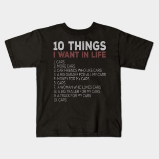 10 Things I Want In My Life Cars More Cars Car T Shirts T shirt Kids T-Shirt